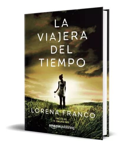 Libro La Viajera Del Tiempo Lorena Franco Original Cuotas Sin