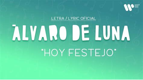 Lvaro De Luna Hoy Festejo Lyric Video Oficial Letra Completa