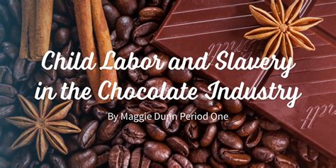 Child Labor And Slavery In The Chocolate Industry