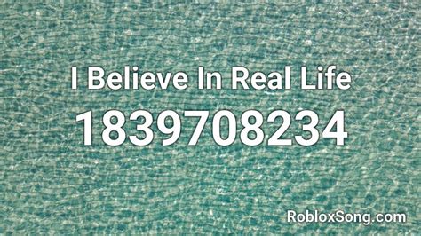 I Believe In Real Life Roblox Id Roblox Music Codes