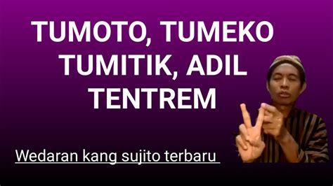 Tumeko Tumoto Tumitik Adil Tentrem Motivasi Hidup Bahagia Selamanya