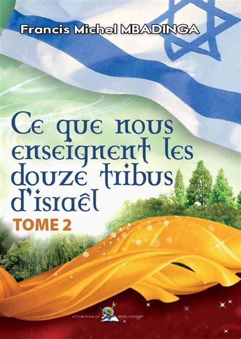 Ce Que Nous Enseignent Les Tribus D Israel Tome