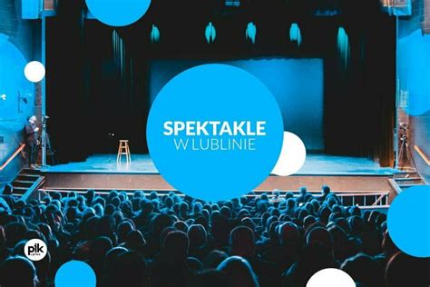 Spektakle Teatralne w Lublinie Lista wydarzeń i Bilety PIK lublin pl