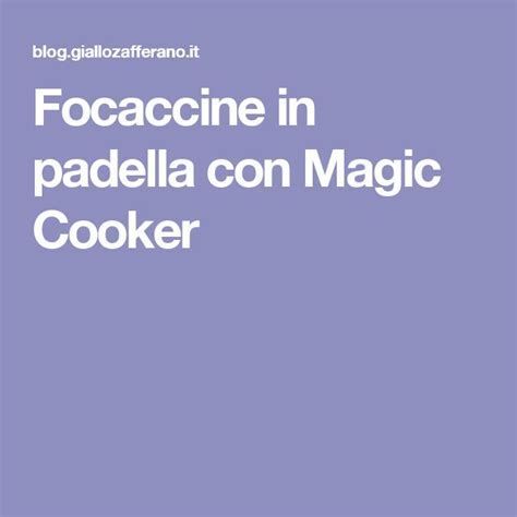 Focaccine In Padella Con Magic Cooker Le Passioni Di Mam Padella