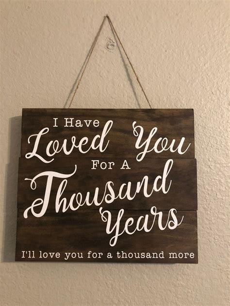 I Have Loved You For A Thousand Years Sign Etsy