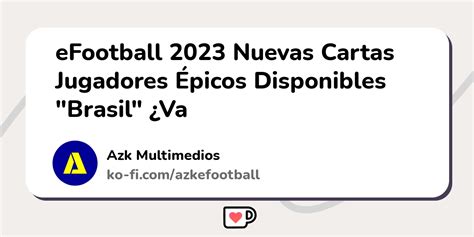 Efootball Nuevas Cartas Jugadores Picos Disponibles Brasil Va