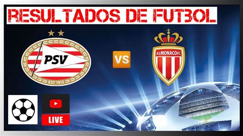 Psv Vs M Naco En Vivo Champions League Clasificaci N Semifinales