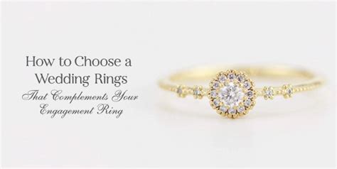 How To Choose A Wedding Ring That Complements Your Engagement Ring Nooi Jewelry