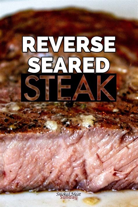 How To Cook A Reverse Sear Steak On Your Smoker Recipe Seared Steak