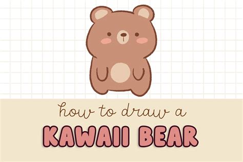 Draw A Kawaii Style Bear In 6 Steps Learn To Draw