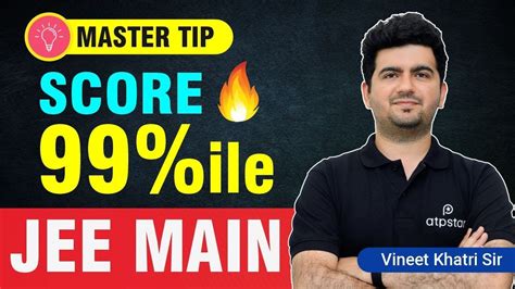 Master Tip To Score 99 Ile In JEE MAIN Mock Test Strategy ATP STAR