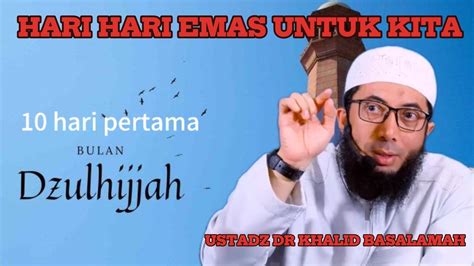 Keutamaan Sepuluh Hari Pertama Dibulan Dzulhijjah Ustadz Dr Khalid