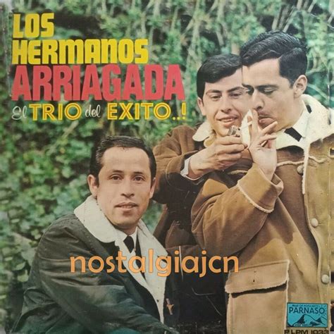 Nostalgia Los Hermanos Arriagada El Trio Del Exito Parnaso