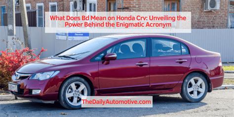 What Does Bd Mean On Honda Crv Unveiling The Power Behind The