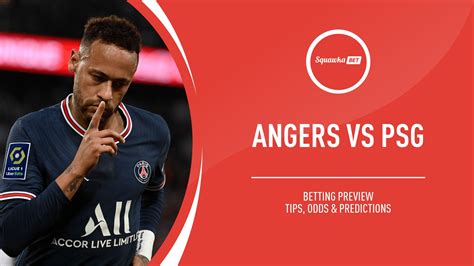 Angers Vs PSG Prediction Betting Tips Odds Preview Ligue 1