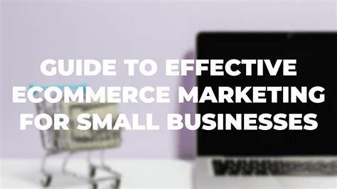 Guide To Effective Ecommerce Marketing For Small Businesses Startech