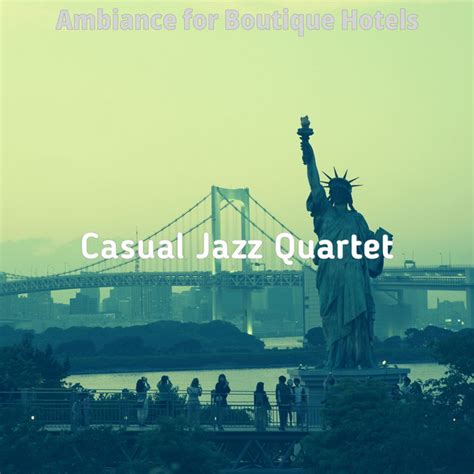 Ambiance For Boutique Hotels Album By Casual Jazz Quartet Spotify