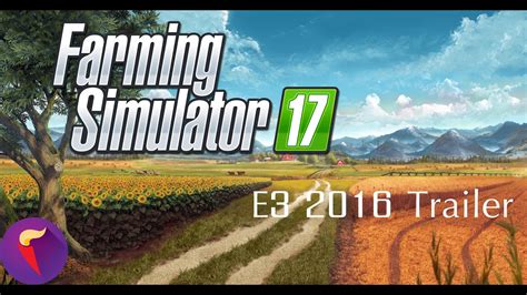 E3 2016 Coverage FARMING SIMULATOR 17 E3 TRAILER YouTube