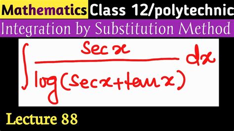 Integration By Substitution Method Part 88 Youtube