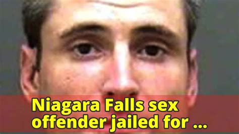 Niagara Falls Sex Offender Jailed For Failing To Register Youtube