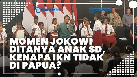 Momen Jokowi Ditanya Anak SD Kenapa Ibu Kota Tidak Dipindah Ke Papua