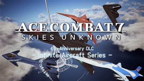 Ace Combat™ 7 Skies Unknown Dlc Infinite Aircraft Series 紹介トレーラー