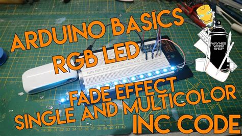 Arduino Basics Fade RGB Led Inc Code TUTORIAL YouTube