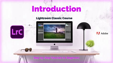 Introduction Beginners Guide Lightroom Classic Tutorial 1 Youtube