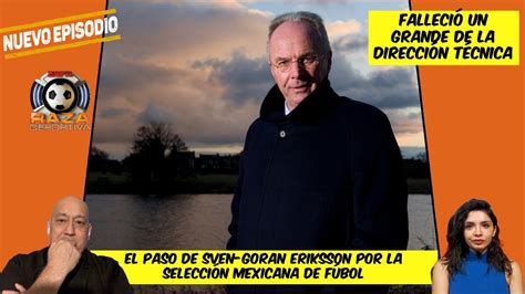 Falleci Sven Goran Eriksson Las An Cdotas Del Entrenador En La