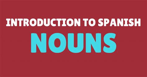 A Simple Guide To Spanish Nouns For Beginners My Daily Spanish