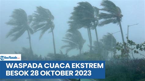 Waspada Peringatan Dini Cuaca Ekstrem Besok Sabtu 28 Oktober 2023 Youtube