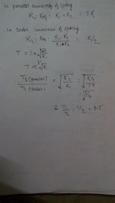 Two Springs A And B Having Force Constants K Each Are Arranged I In