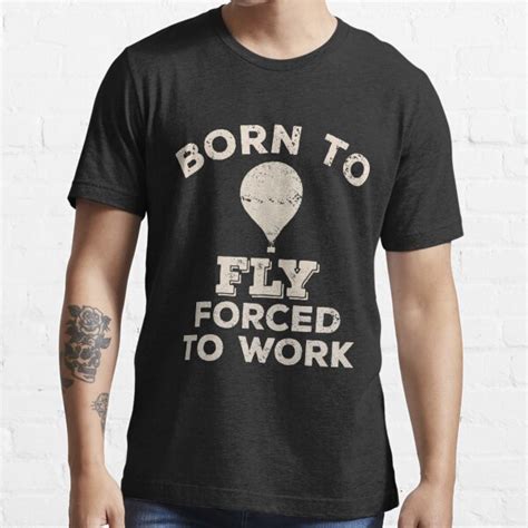 Born To Fly Forced To Work Funny T For Hot Air Balloon Flyers T Shirt For Sale By