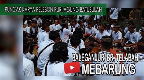 Baleganjur Br Telabah Mebarung Puncak Karya Pelebon Puri Agung