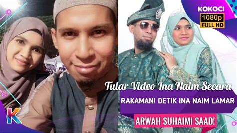 Tular Video Ina Naim Secara Rakaman Detik Ina Naim Lamar Arwah Suhaimi