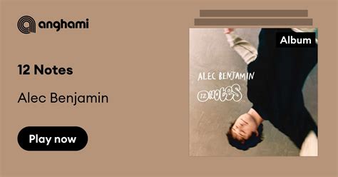 12 Notes By Alec Benjamin Play On Anghami