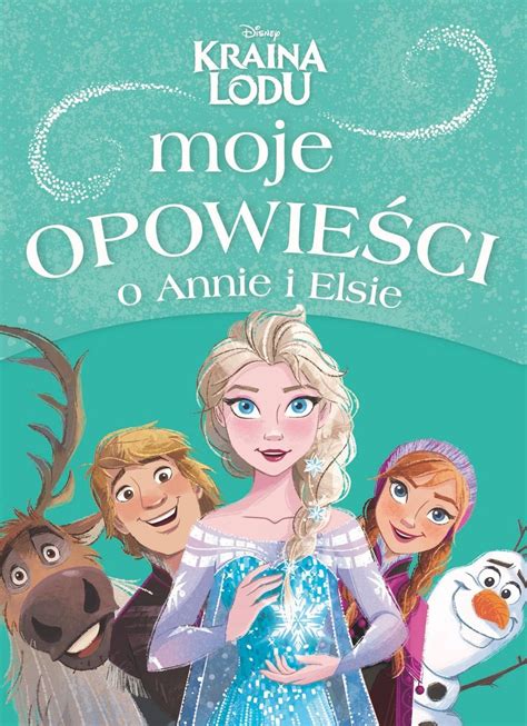 Moje Opowie Ci O Annie I Elsie Disney Opracowanie Zbiorowe Ksi Ka