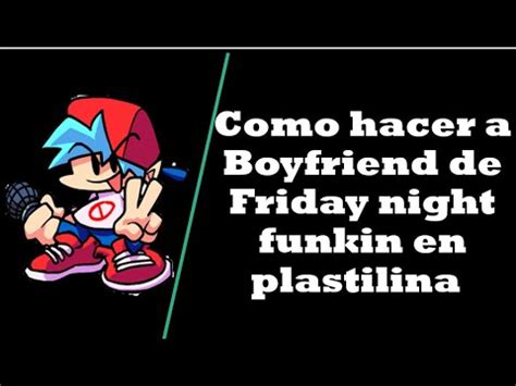 Como Hacer A Boyfriend Del Videojuego Friday Night Funkin En Plastilina