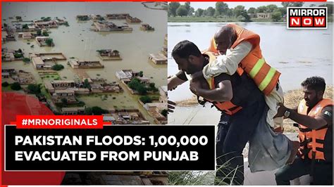 Floods In Pakistan 100000 Evacuated From Punjab Province Sutlej