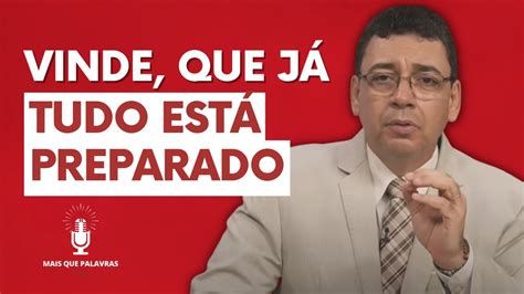 VINDE QUE JÁ TUDO ESTÁ PREPARADO Pr Josias Junior YouTube