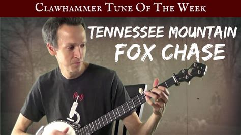 Clawhammer Banjo Tune And Tab Of The Week Tennessee Mountain Fox