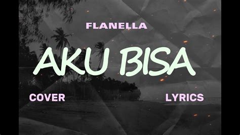 Flanella Aku Bisa Lyric Cover Cover By Latoya De Larasa Youtube