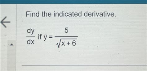 Solved Find The Indicated Derivative Dydx If Y 5x 62