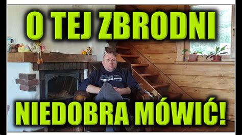 O Tej Zbrodni Niedobra M Wi Youtube