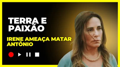 Irene ameaça matar Antônio em Terra e Paixão