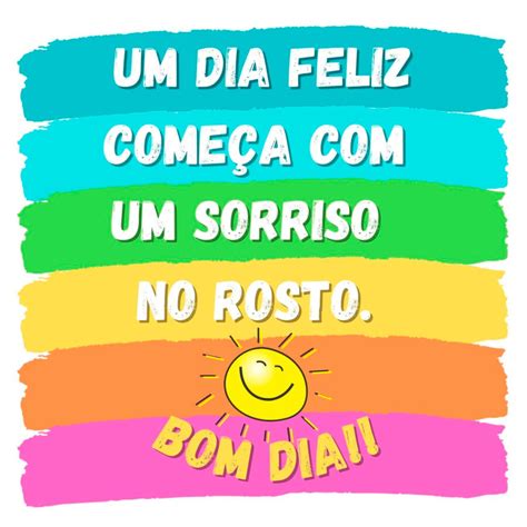 Um Dia Feliz Come A Um Sorriso No Rosto Frases Para Postar