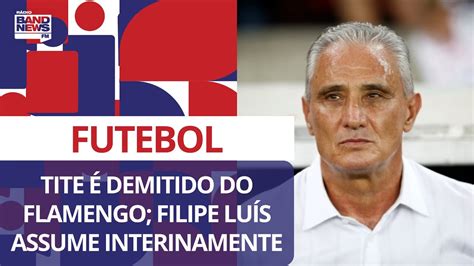 Tite Demitido Do Flamengo Filipe Luis Assume Interinamente Youtube