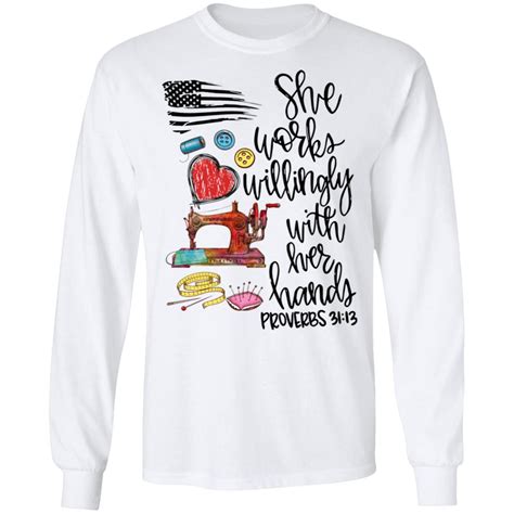 She Works Willingly With Her Hands Proverbs 3113 Shirt Sweatshirt Hoodie