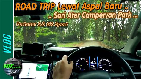 Road Trip Ke Sari Ater Campervan Park Pakai Toyota Fortuner Gr