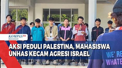 Aksi Peduli Palestina Mahasiswa UNHAS Kecam Agresi Israel Dan Serukan